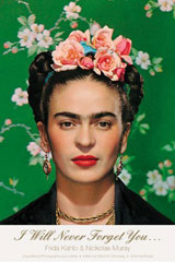 Frida Kahlo - 
I’ll never forget you
